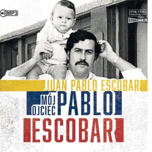 Mój ojciec Pablo Escobar (Audiobook)