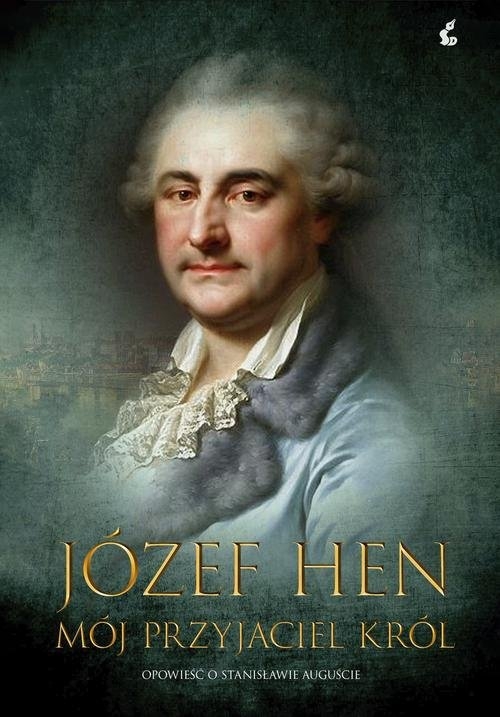 Mój przyjaciel król. Opowieść o Stanisławie Auguście