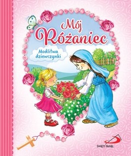 Mój Różaniec. Modlitwa dziewczynki