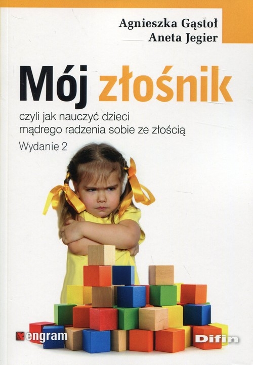 Mój złośnik. czyli jak nauczyć dzieci mądrego radzenia sobie ze złością