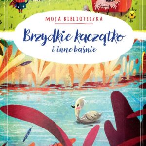Moja biblioteczka. Brzydkie kaczątko i inne baśnie