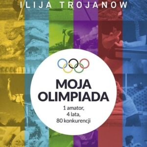 Moja olimpiada. 1amator, 4 lata, 80 konkurencji