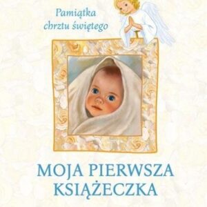 Moja pierwsza książeczka. Pamiątka chrztu św.