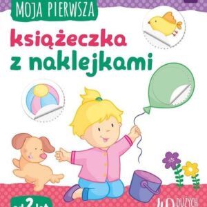 Moja pierwsza książeczka z naklejkami Od 2 lat