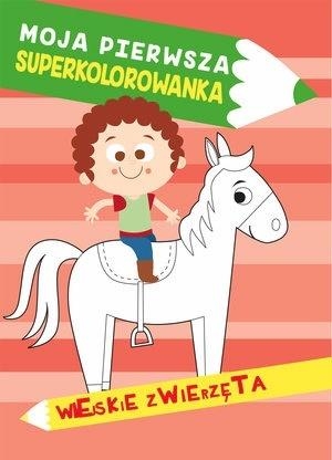 Moja pierwsza superkolorowanka. Wiejskie zwierzęta
