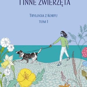 Moja rodzina i inne zwierzęta. Trylogia z Korfu. Tom 1