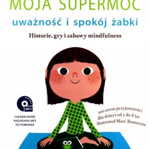 Moja supermoc. Uważność i spokój żabki