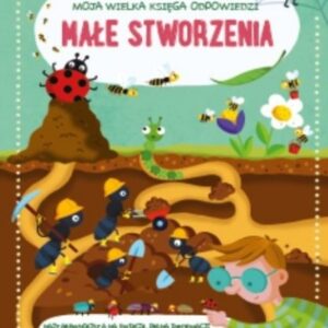 Moja wielka księga odpowiedzi - Małe stworzenia
