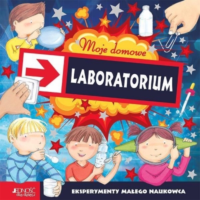 Moje domowe laboratorium. Eksper. małego naukowca