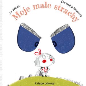 Moje małe strachy. Księga odwagi