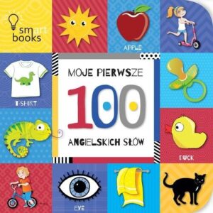 Moje pierwsze. 100 Angielskich Słów