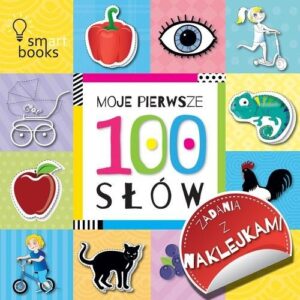 Moje pierwsze 100 słów. Zadania z naklejkami