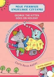 Moje pierwsze angielskie czytanki. George the Kitten goes on holiday