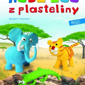 Moje zoo z plasteliny. Lepimy z plasteliny i poznajemy zwierzęta świata
