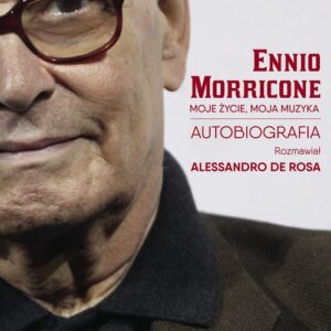 Moje życie, moja muzyka. Autobiografia (rozmawiał Alessandro De Rosa)