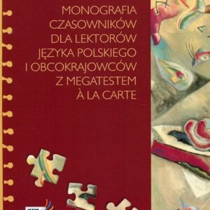 Monografia czasowników dla lektorów języka polskiego i obcokrajowców z megatestem a la carte