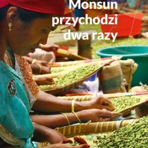 Monsun przychodzi dwa razy. Podróż szlakiem pieprzu przez Keralę, Oman i Zanzibar