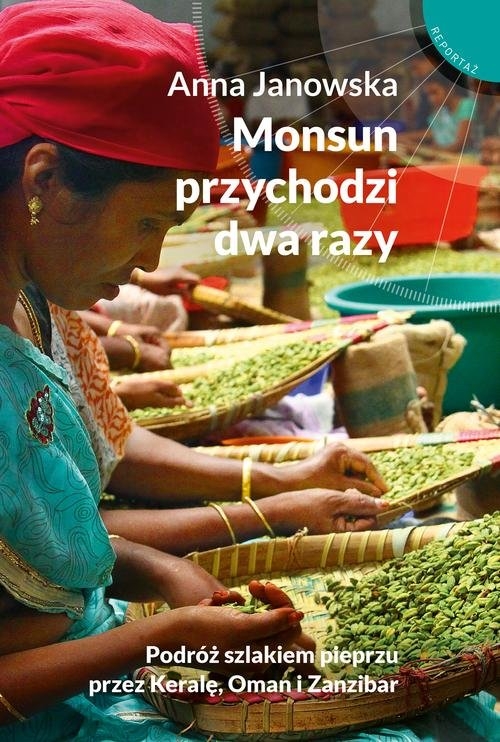 Monsun przychodzi dwa razy. Podróż szlakiem pieprzu przez Keralę, Oman i Zanzibar