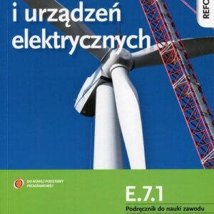 Montaż maszyn i urządzeń elektrycznych Kwalifikacja E.7.1 Podręcznik do nauki zawodu. Technik elektryk Elektryk Elektromechanik
