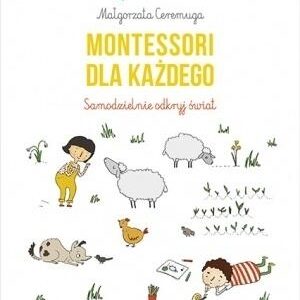 Montessori dla każdego. Samodzielnie odkryj świat