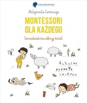 Montessori dla każdego. Samodzielnie odkryj świat