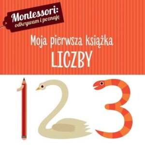 Montessori. Moja pierwsza książka. Liczby