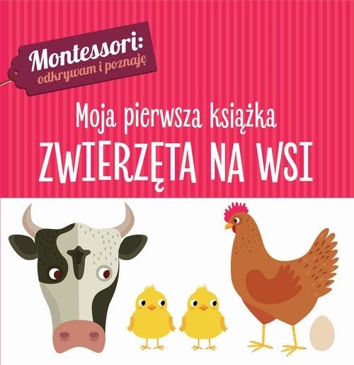 Montessori. Moja pierwsza książka. Zwierzęta na wsi