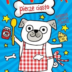 Mopsiak piecze ciasto. Tom 1