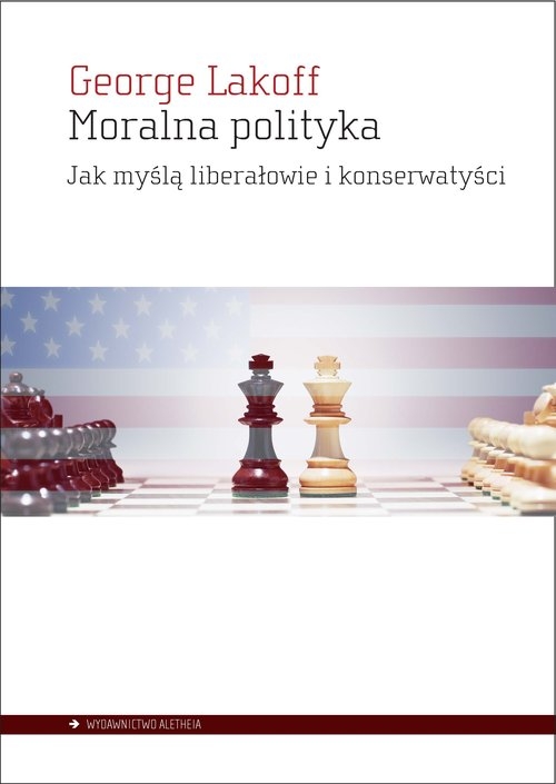 Moralna polityka. Jak myślą liberałowie i konserwatyści