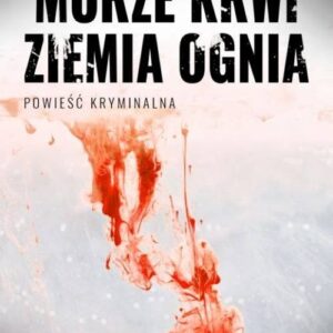 Morze krwi ziemia ognia