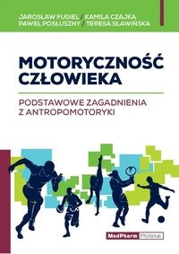 Motoryczność człowieka. Podstawowe zagadnienia z antropomotoryki