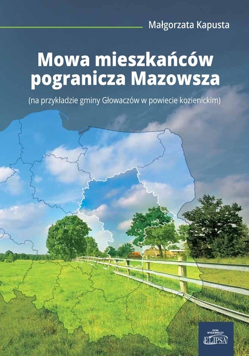 Mowa mieszkańców pogranicza Mazowsza. (na przykładzie gminy Głowaczów w powiecie kozienickim)