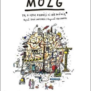 Mózg. To o czym dorośli Ci nie mówią.
