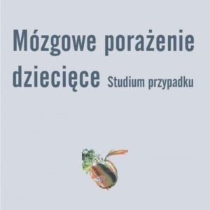 Mózgowe porażenie dziecięce. Studium przypadku