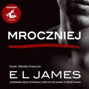 Mroczniej (Audiobook). "Ciemniejsza strona Greya" oczami Christiana