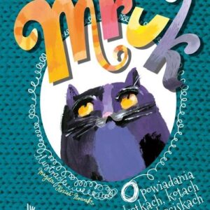 Mruk. Opowiadania o kotkach, kotach i kociskach