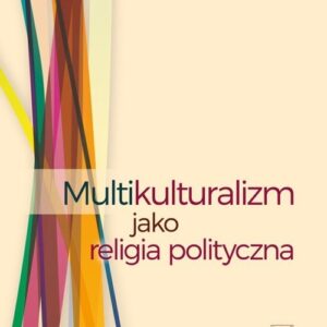 Multikulturalizm jako religia polityczna