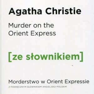 Murder on the Orient Express Morderstwo w Orient Expressie z podręcznym słownikiem angielsko-polskim