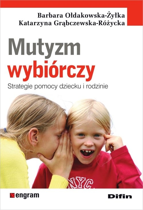 Mutyzm wybiórczy. Strategie pomocy dziecku i rodzinie