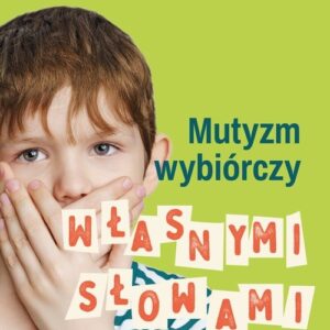 Mutyzm wybiórczy Własnymi słowami