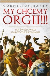 My chcemy orgii !!!. Jak świętowali starożytni rzymianie?