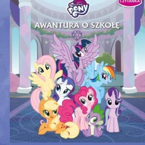 My Little Pony Awantura o szkołę Ilustrowana czytanka