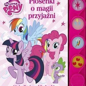My Little Pony. Piosenki o magii i przyjaźni
