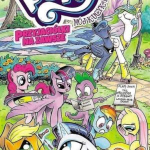 My Little Pony - Przyjaciółki na zawsze. Tom 1