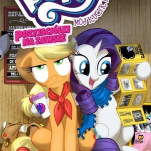 My Little Pony - Przyjaciółki na zawsze. Tom 2