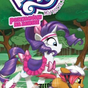 My Little Pony. Przyjaciółki na zawsze. Tom 4