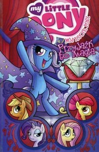 My Little Pony - Przyjaźń to magia. Tom 6