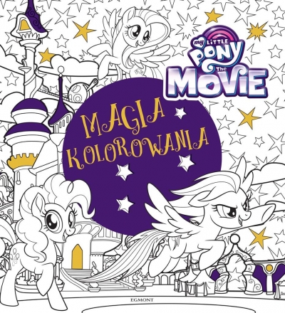 My Little Pony The Movie. Magia kolorowania