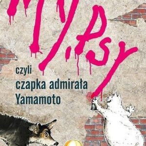 My, psy, czyli czapka admirała Yamamoto