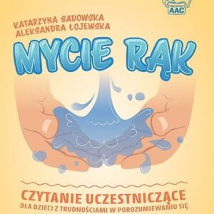 Mycie rąk. Czytanie uczestniczące dla dzieci z trudnościami w porozumiewaniu się